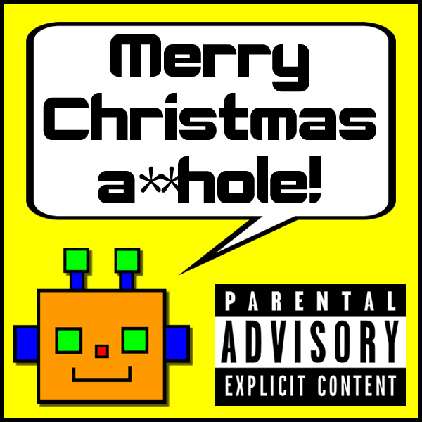 Merry Christmas a**hole!