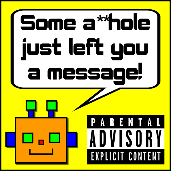 Some a**hole just left you a message!