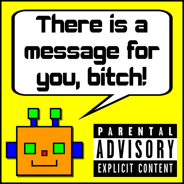 There is a message for you, bitch!