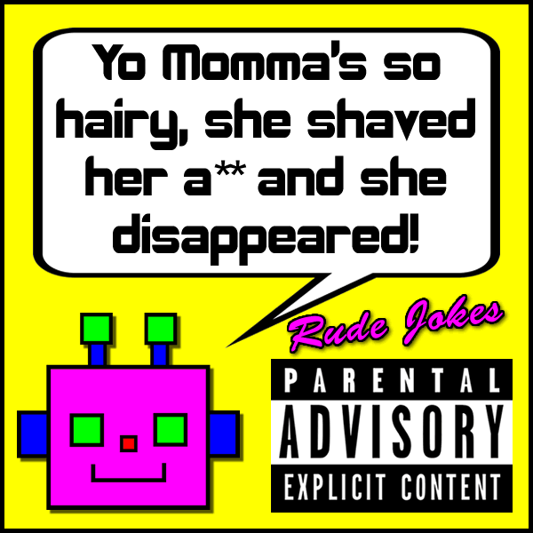 Yo Momma's so hairy, she shaved her a** and she disappeared!
