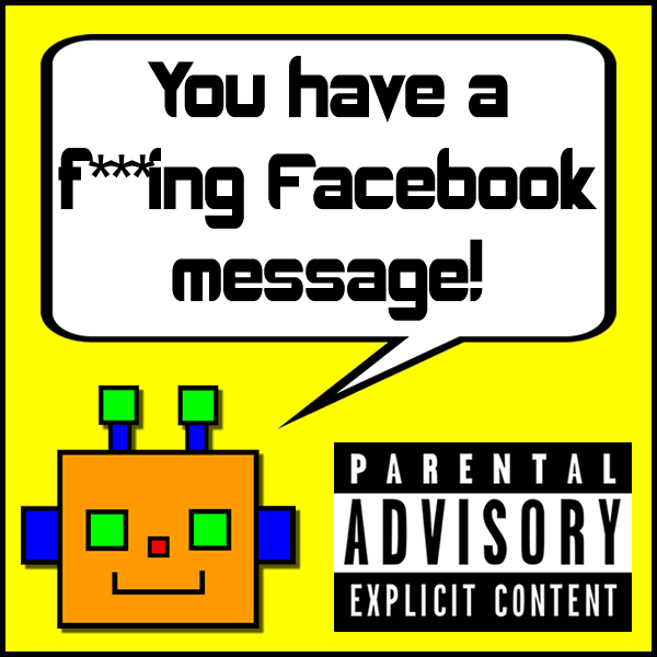 You have a f***ing Facebook message!