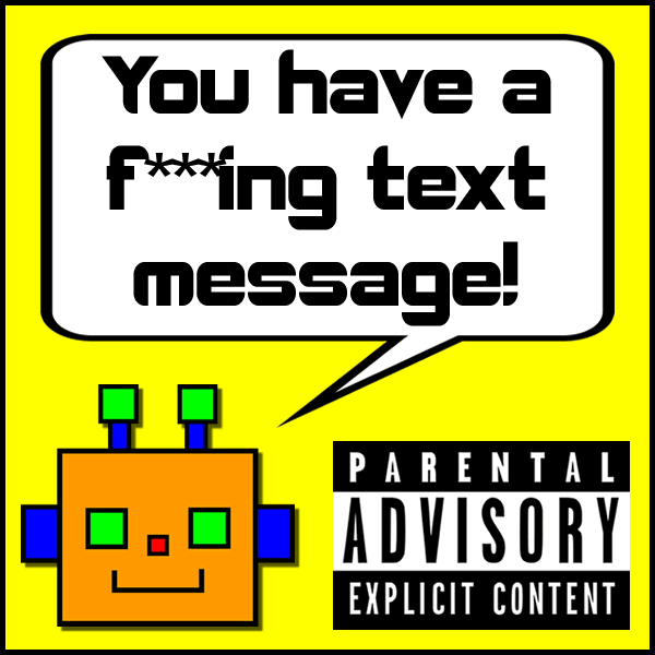 You have a f***ing text message!